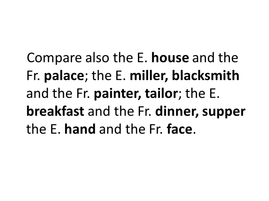 Compare also the E. house and the Fr. palace; the E. miller, blacksmith and